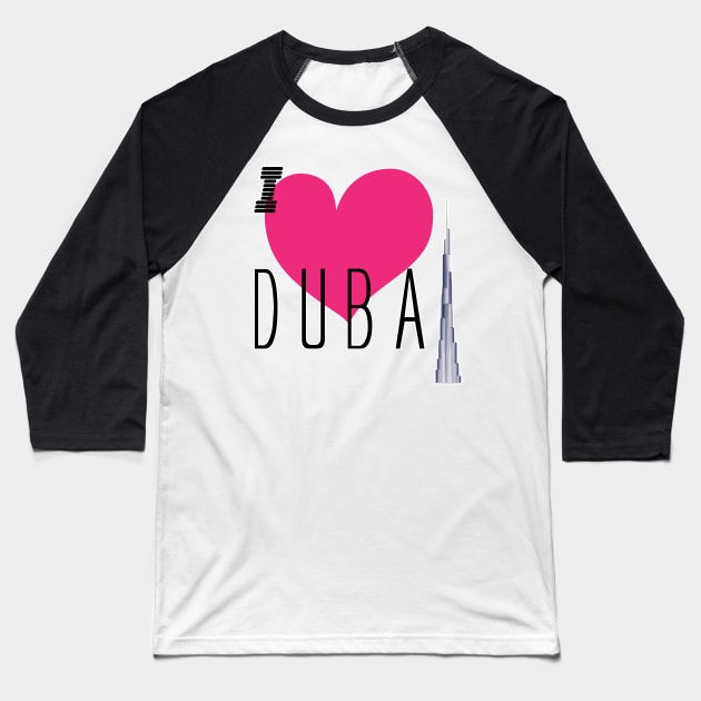 I love Dubai Baseball T-Shirt by DreamsofDubai